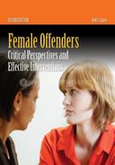 Female Offenders: Critical Perspectives and Effective Interventions