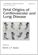 Fetal Origins of Cardiovascular and Lung Disease