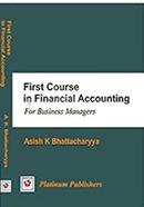 First Course In Financial Accounting : For Business Managers