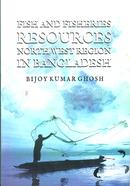 Fish And Fisheries Resources North West Region In Bangladesh