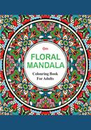 Floral Mandala : Colouring Book for Adults