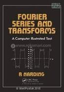 Fourier Series And Transforms A Computer Illustrated Text