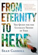 From Eternity to Here : The Quest for the Ultimate Theory of Time