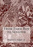 From Farm Boy to Senator Horatio Alger Jr.