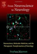 From Neuroscience to Neurology: Neuroscience, Molecular Medicine, and the Therapeutic Transformation of Neurology
