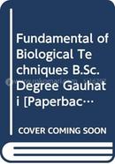 Fundamental of Biological Techniques B.Sc. Degree Gauhati 