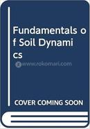 Fundamentals Of Soil Dynamics