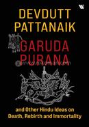 Garuda Purana and Other Hindu Ideas on Death, Rebirth and Immortality