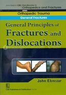 General Principles of Fractures and Dislocations - (Handbooks in Orthopedics and Fractures Series - Vol. 1 : Orthopedic Trauma and General Fractures)