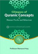 Glimpses of Quranic Concepts of Human Psyche and Behaviour