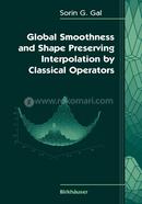 Global Smoothness and Shape Preserving Interpolation by Classical Operators