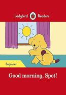 Good morning, Spot! : Level Beginner