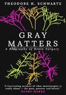 Gray Matters - A Biography of Brain Surgery