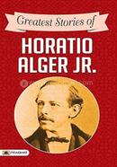 Greatest Stories of Horatio Alger Jr.