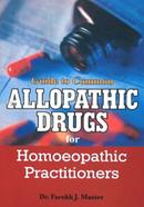 Guide to Common Allopathic Drugs for Homoeopathic Practitioners