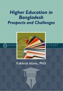 Higher Education In Bangladesh Prospects And Challenges