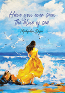 Have You Ever Seen The Blue of Sea