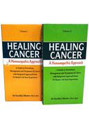 Healing Cancer : A Homoeopathic Approach Vol - I , II