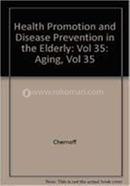 Health Promotion and Disease Prevention in the Elderly: Vol 35: Aging, Vol 35