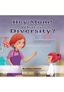 Hey Mom, What Is Diversity?