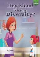 Hey Mom! What is Diversity?