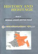History And Heritage - Book 5 (Bengal Under British Rule)