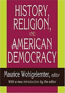 History, Religion, and American Democracy