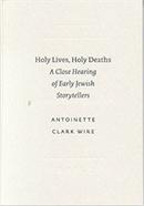 Holy Lives, Holy Deaths: A Close Hearing of Early Jewish Storytellers