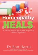 Homeopathy Heals- A concise clinical guide from 80 years of clinical experience 