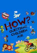 How? Questions Children Ask