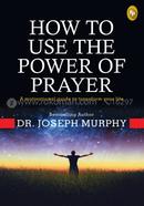 How To Use The Power Of Prayer