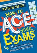 How to Ace Your Exams