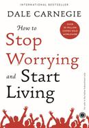 How to Stop Worrying and Start Living