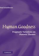 Human Goodness: Pragmatic Variations on Platonic Themes