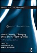 Human Security, Changing States and Global Responses