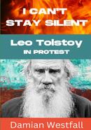 I Can't Stay Silent: Leo Tolstoy in Protest