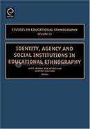 Identity, Agency and Social Institutions in Educational Ethnography