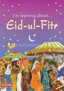 Im Learning About Eid-ul-Fitr