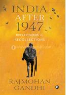 India after 1947 : Reflections And Recollections