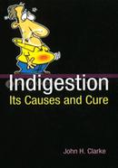 Indigestion it's causes and cure