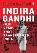 Indira Gandhi and the Years That Transformed India