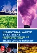 Industrial Waste Treatment Contemporary Practice and Vision for the Future 