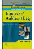 Injuries of Ankle and Leg - (Handbooks in Orthopedics and Fractures Series, Vol. 17 - Orthopedic Trauma Injuries of Lower Limb)