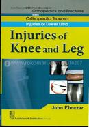 Injuries of Knee and Leg - (Handbooks in Orthopedics and Fractures Series, Vol. 16 : Orthopedic Trauma Injuries of Lower Limb)