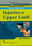 Injuries of Upper Limb - (Handbooks in Orthopedics and Fractures Series, Vol. 12 : Orthopedic Trauma Injuries of Upper Limb)