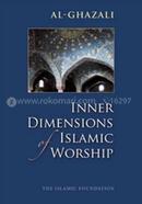 Inner Dimensions of Islamic Worship