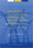 Integrated Assessment Of Sustainable Energy Systems In China, The China Technology Program