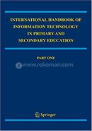 International Handbook of Information Technology in Primary and Secondary Education - Part One