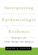 Interpreting Epidemiologic Evidence: Strategies for Study Design and Analysis (Medicine)