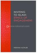 Inviting to Islam : Ethics of Engagement 
